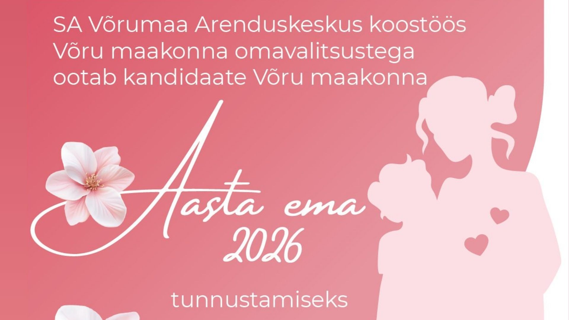 Võrumaa Arenduskeskus kutsub esitama kandidaate Võru maakonna aasta ema aunimetusele